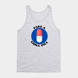 Take A Chill Pill | Chill Pill Pun Tank Top